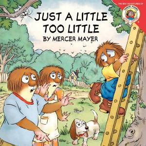 Little Critter:  Just a Little Too Little by Mercer Mayer