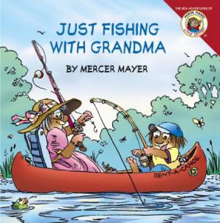 Little Critter: Just Fishing with Grandma by Mercer Mayer