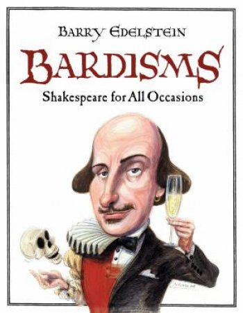 Bardisms: Shakespeare for All Occasions by Barry Edelstein