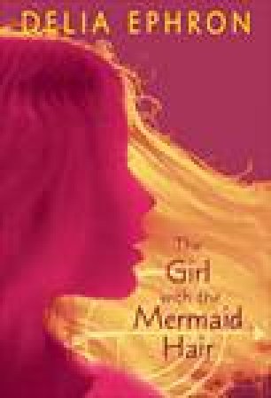 Girl with the Mermaid Hair by Delia Ephron