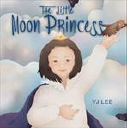 The Little Moon Princess by Y J Lee