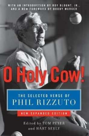 O Holy Cow!: The Selected Verse of Phil Rizzuto by Phil Rizzuto