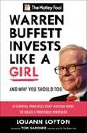 Warren Buffett Invests Like a Girl: And Why You Should, Too by Fool Motley