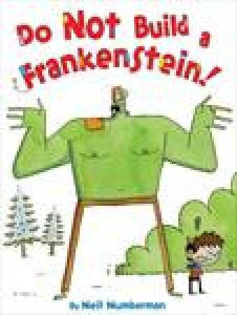 Do Not Build a Frankenstein! by Neil Numberman