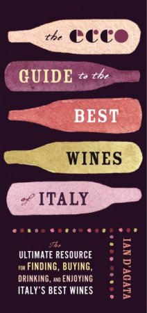 The Ecco Guide To The Best Of Italian Wine by Ian D'Agata