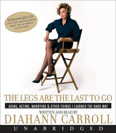 The Legs Are The Last To Go Unabridged 5/360 by Diahann Carroll