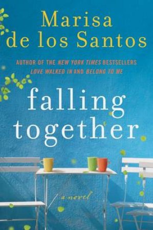 Falling Together: A Novel by Marisa de los Santos