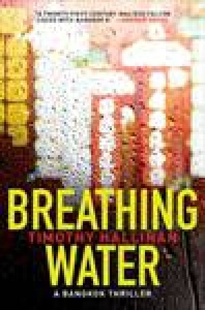 Breathing Water: A Bangkok Thriller by Timothy Hallinan