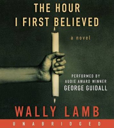 The Hour I First Believed Unabridged 10/720 by Wally Lamb