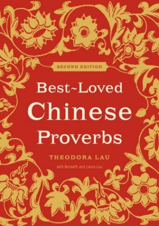 Best Loved Chinese Proverbs 2nd Ed by Kenneth Lau & Theodora Lau