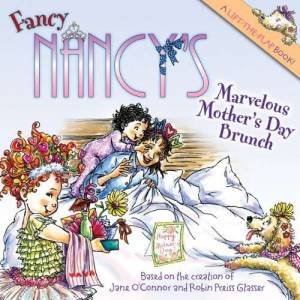 Fancy Nancy: The Marvelous Mother's Day Brunch by Jane O'Connor