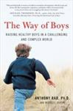 Way of Boys: Raising Healthy Boys in a Challenging and Complex World by Anthony Rao & Michelle Seaton