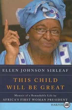 This Child Will Be Great (Large Print) by Ellen Johnson Sirleaf