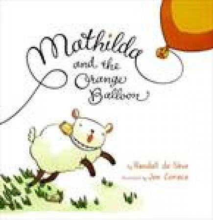 Mathilda and the Orange Balloon by Randall de Seve