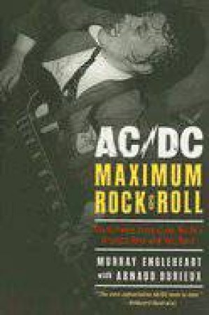 AC/DC Maximum Rock & Roll by Arnaud Durieux & Murray Engleheart