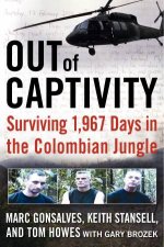 Out of Captivity Surviving 1967 Days in the Colombian Jungle