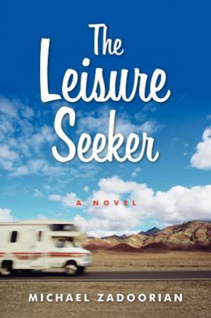 Leisure Seeker by Michael Zadoorian