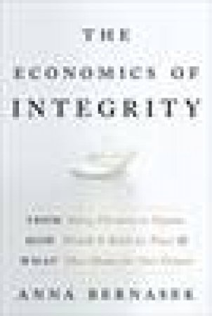 Economics of Integrity by Anna Bernasek