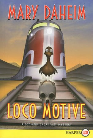 Loco Motive: A Bed-and-Breakfast Mystery Large Print by Mary Daheim