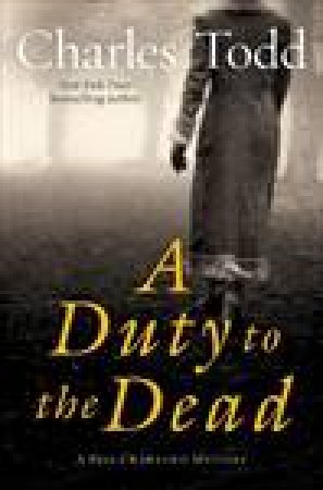 Duty to the Dead by Charles Todd