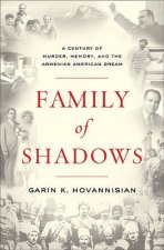 Family of Shadows A Century of Murder Memory and the Armenian