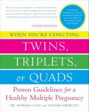 When Youre Expecting Twins Triplets or Quads 3rd Edition Proven Guidelines for a Healthy Multiple Pregnancy