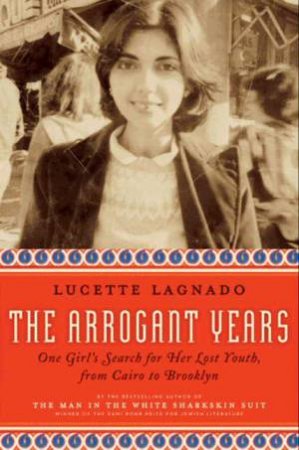 Arrogant Years by Lucette Lagnado