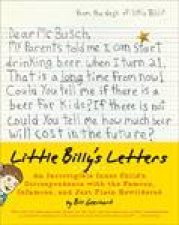 Little Billys Letters An Incorrigible Inner Childs Correspondence with the Famous Infamous and Just Plain Bewildered