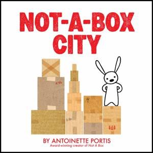 Not A Box City by Antoinette Portis