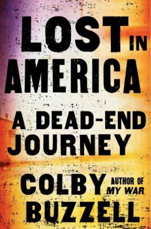 Lost in America: A Dead-End Journey by Colby Buzzell