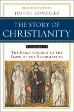 The Story of Christianity The Early Church to the Dawn of the Reformation