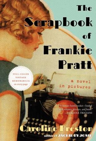 The Scrapbook of Frankie Pratt: A Novel by Caroline Preston