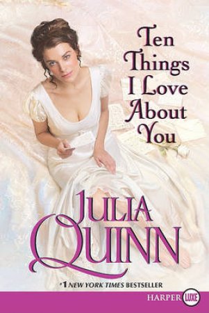 Ten Things I Love About You Large Print by Julia Quinn