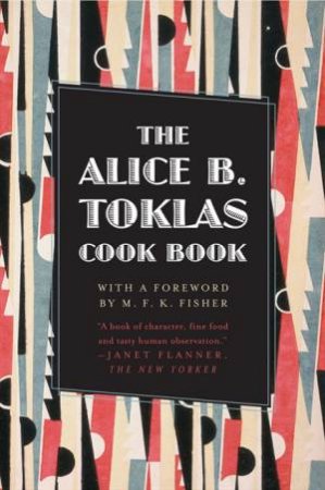 The Alice B. Toklas Cook Book by Alice B Toklas