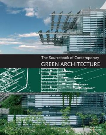 The Sourcebook of Contemporary Green Architecture by Alex Sanchez Vidiella