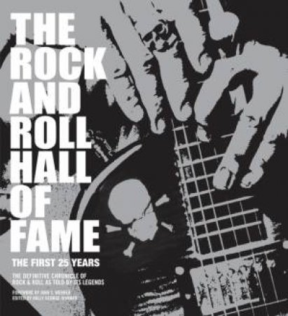 The Rock and Roll Hall of Fame: The First 25 Years by Holly George-Warren