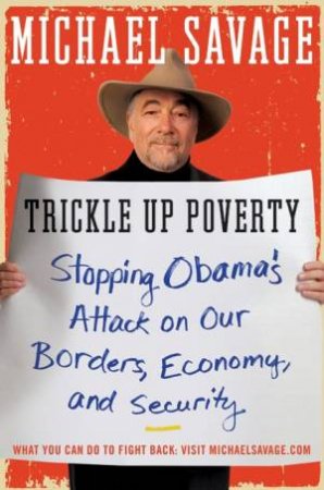 Trickle Up Poverty: Reject Obama's Assault on America by Michael Savage