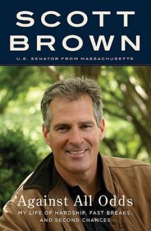 Against All Odds: A Memoir by Scott Brown