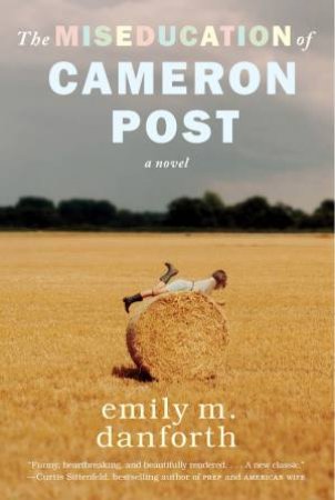 The Miseducation of Cameron Post by Emily M. Danforth