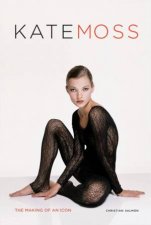 Kate Moss The Making of an Icon