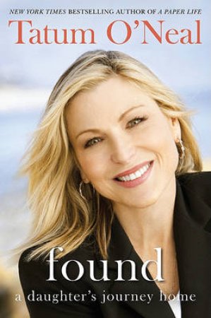 Found: A Daughter's Journey Home by Tatum O'Neal