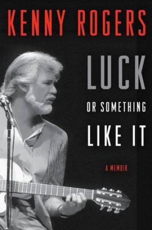 Luck or Something Like It by Kenny Rogers