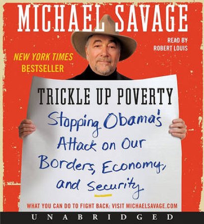 Trickle Up Poverty UNA CD: Stopping Obama's Attack on Our Borders, by Michael Savage