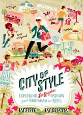 City of Style Exploring Los Angeles Fashion from Bohemian to Rock