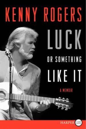 Luck or Something Like It Large Print by Kenny Rogers