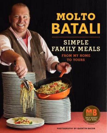 Molto Batali: Simple Family Meals from My Home to Yours by Mario Batali