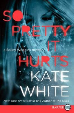 So Pretty It Hurts LP: A Bailey Weggins Mystery by Kate White