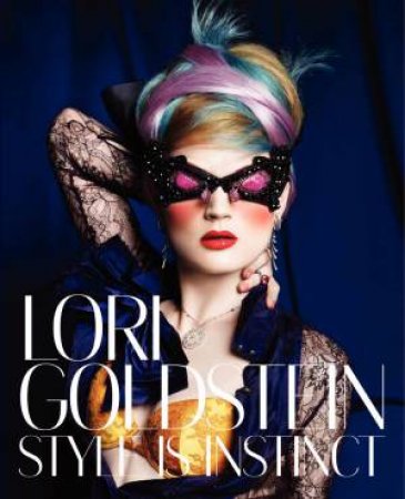 Lori Goldstein: Style is Instinct by Lori Goldstein