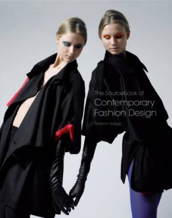 The Sourcebook of Contemporary Fashion Design by Marta R. Hidalgo