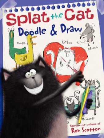 Splat the Cat: Doodle & Draw: A Coloring & Activity Book by Rob Scotton